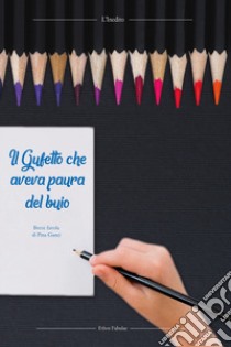 Il gufetto che aveva paura del buio. Leggi e disegna libro di Pina Ganci