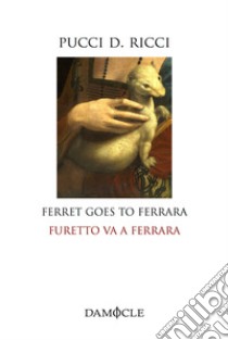 Furetto va a Ferrara. Ediz. italiana e inglese libro di Ricci Pucci D.