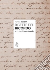 Futura Memoria. Ricette del ricordo libro di Lando S. (cur.)