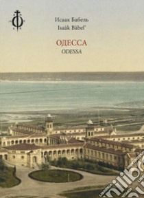 Odessa. Testo russo a fronte. Ediz. bilingue libro di Babel' Isaak; Torresin L. (cur.)