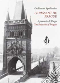 Le passant de Prague-Il passante di Praga-The Passerby of Pragu libro di Apollinaire Guillaume