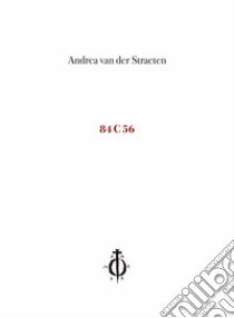 84 c 56. Ediz. italiana, inglese e tedesca libro di Van der Straeten Andrea