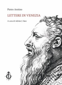 Lettere di Venezia libro di Aretino Pietro; Sáez A. J. (cur.)