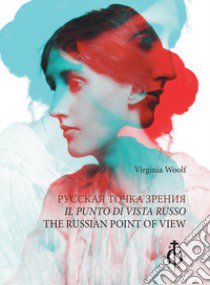 Il punto di vista russo. Ediz. italiana, inglese e russa libro di Woolf Virginia