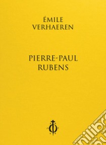 Pierre-Paul Rubens. Ediz. multilingue libro di Verhaeren Émile