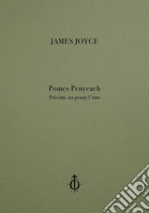 Pomes Penyeach-Po(e)mi, un penny l'uno. Ediz. multilingue libro di Joyce James