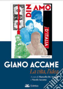 Giano Accame. La vita, l'idea libro di De Angelis M. (cur.); Accame N. (cur.)