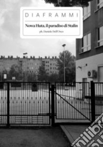 Nowa Huta, il paradiso di Stalin libro di Dell'Orco Daniele