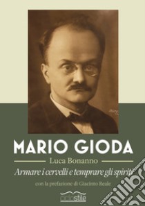 Mario Gioda. Armare i cervelli e temprare gli spiriti libro di Bonanno Luca