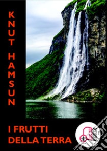 I frutti della terra libro di Hamsun Knut