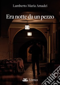 Era notte da un pezzo libro di Amadei Lamberto Maria