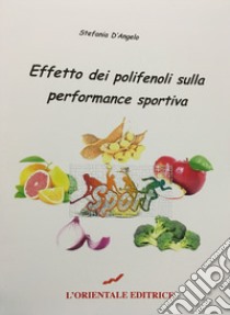 Effetto dei polifenoli sulla performance sportiva libro di D'Angelo Stefania