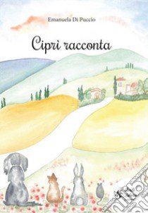 Ciprì racconta. Ediz. a colori libro di Di Puccio Emanuela