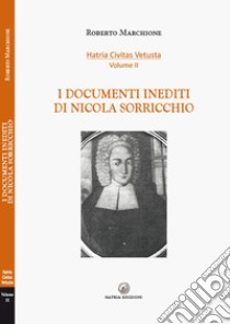 I documenti inediti di Nicola Sorricchio libro di Marchione Roberto