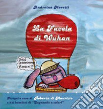 La favola di Wuhan. Ediz. per la scuola libro di Moretti Andreina; Di Maurizio Roberta