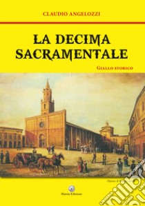La decima sacramentale libro di Angelozzi Claudio