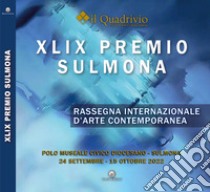 XLIX Premio Sulmona. Rassegna internazionale d'arte contemporanea libro di Di Giampaolo R. (cur.); Giannantonio R. (cur.)