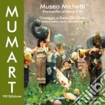 Mumart. Museo Michetti. Omaggio a Paolo De Cecco libro di Giardinelli Sandro Lucio