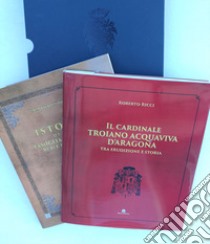 Il cardinale Troiano Acquaviva D'Aragona. Tra erudizione e storia libro di Ricci Roberto