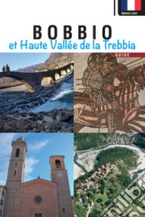 Bobbio et Haute Vallée de la Trebbia. Guide libro di Barabaschi Eleonora