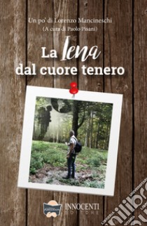 La iena dal cuore tenero. Un po' di Lorenzo Mancineschi libro di Pisani P. (cur.)