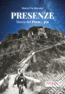 Presenze. Storia del prese... pìa libro di Marano Maria Pia