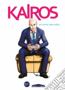 Kairos. Tre storie una svolta libro