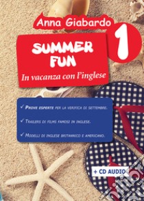 Summer fun. Con QR Code per contenuti digitali. Vol. 1 libro di Giabardo Anna