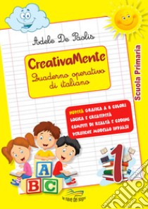 Creativamente. Quaderno operativo di italiano. Per la Scuola elementare. Con Libro in brossura: Avanti tutti, con frutta e verdura. Vol. 1 libro di De Paolis Adele