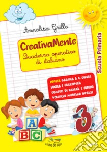 Creativamente. Quaderno operativo di italiano. Per la Scuola elementare. Ediz. per la scuola. Con Libro in brossura: Avanti tutti, con frutta e verdura. Vol. 3 libro di Grillo Annalisa