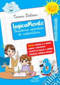 Logicamente. Quaderno operativo di matematica. Per la Scuola elementare. Con Libro in brossura: Navigo in rete. Vol. 3 libro di Daloiso Teresa