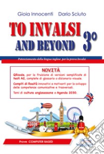 To INVALSI and beyond. Per la Scuola media. Con espansione online libro di Innocenti Gioia; Sciuto Dario