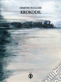 Krokodil libro di Ruggeri Dimitri; Tonelli A. (cur.)