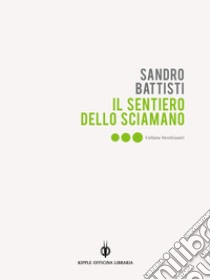 Il sentiero dello sciamano libro di Battisti Sandro