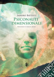 Psiconauti dimensionali libro di Battisti Sandro