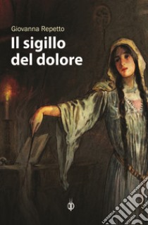 Il sigillo del dolore libro di Repetto Giovanna