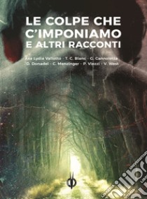 Le colpe che c'imponiamo e altri racconti libro