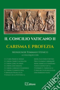 Il Concilio Vaticano II. Carisma e profezia libro di Stenico Tommaso