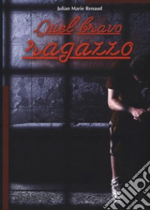 Quel bravo ragazzo libro di Renaud Julian Marie