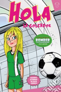 Hola la goleador. Vol. 1 libro di Sanders Sally