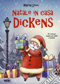 Natale in casa Dickens libro di Steel Martin