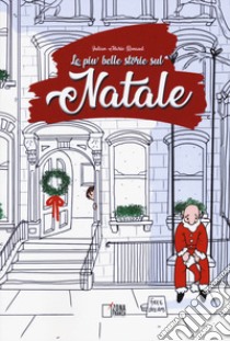 Le più belle storie sul Natale. Ediz. illustrata libro di Renaud Julian Marie; Gulli D. M. (cur.); Steel M. (cur.)