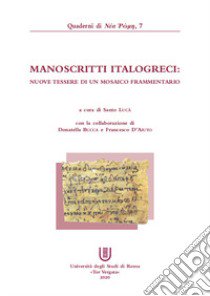 Manoscritti italogreci: nuove tessere di un mosaico frammentario libro di Lucà S. (cur.); Bucca D. (cur.); D'Aiuto F. (cur.)