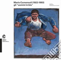 Mario Comensoli (1922-1993) gli «uomini in blu» libro di Ossanna Cavadini Nicoletta