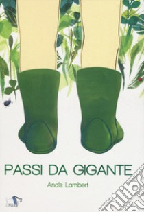 Passi da gigante. Ediz. a colori libro di Lambert Anaïs