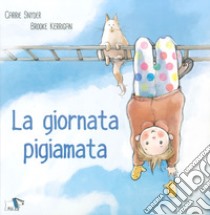 La giornata pigiamata. Ediz. a colori libro di Snyder Carrie; Kerrigan Brooke