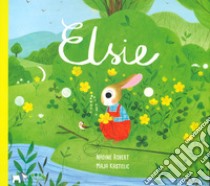 Elsie. Ediz. a colori libro di Robert Nadine