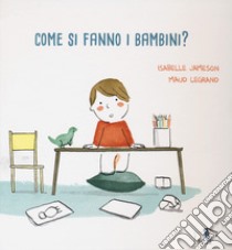 Come si fanno i bambini? Ediz. a colori libro di Jameson Isabelle