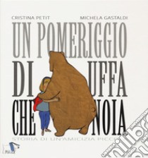 Un pomeriggio di uffa che noia. Storia di un'amicizia piccola. Ediz. a colori libro di Petit Cristina; Gastaldi Michela