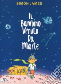 Il bambino venuto da Marte libro di James Simon